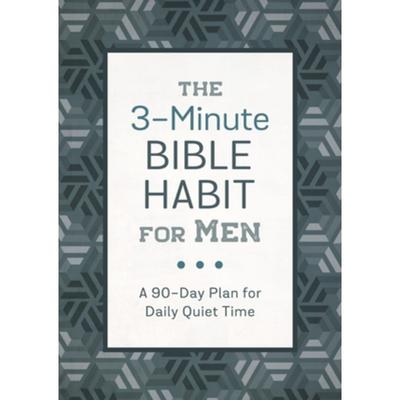 The 3-Minute Bible Habit For Men: A 90-Day Plan For Daily Quiet Time